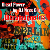DJ Nexs One - Diesel Power - Ultramagnatics - 24 7 Berlin open mind - MixTape 10 2020 Pandora Time by DJ Nexs One