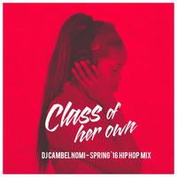 DJ Cambel Nomi - Spring '16 Hip Hop Mix by DJ Cambel Nomi