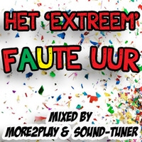 More2Play & Sound-Tuner - Het Extreem Faute Uur (Mastered) by More2Play