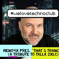 MeNo4x pres. &quot;that´s trance&quot; (a tribute to Talla 2xlc) [01/23] by MeNo4X