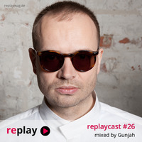 replaycast #26 - Gunjah by replaymag.de