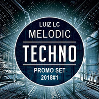 Luiz LC@Melodic Techno Promo Set 2018#1 by LuizCarlosLC II