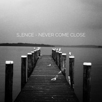 S_EncE - Never Come Close by S_EncE
