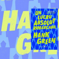 Un lucru absolut remarcabil - Hank Green by George Hari Popescu