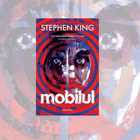 &quot;Mobilul&quot; de Stephen King by George Hari Popescu