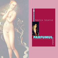 &quot;Parfumul&quot; de Patrick Süskind by George Hari Popescu