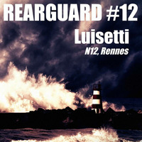 Rearguard #12 Luisetti by Rearguard Techno Podcasts
