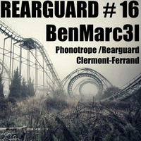 Rearguard #16 - BenMarc3l by Rearguard Techno Podcasts