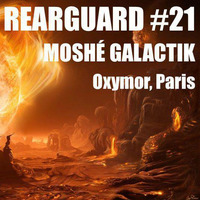Rearguard #21 - Moshé Galactik by Rearguard Techno Podcasts