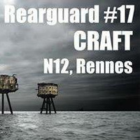 Rearguard #17 Craft by Rearguard Techno Podcasts