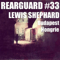 Rearguard #33 - Lewis Shephard by Rearguard Techno Podcasts