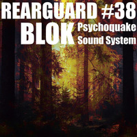 Rearguard #38 - Blok by Rearguard Techno Podcasts