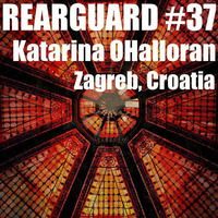 Rearguard #37 - Katarina OHalloran by Rearguard Techno Podcasts