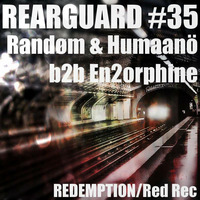 Rearguard #35 - Random &amp; Humaano b2b En2orphine (RedRec) by Rearguard Techno Podcasts