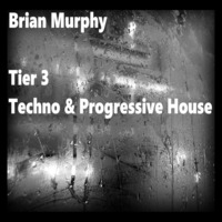 TIER 3 PROGRESSIVE TECHNO by brian murphy