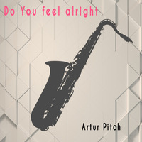 Dynamix Noise - Do you feel alright (Artur Pitch rmx) by Artur Pitch