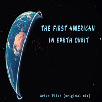 Artur Pitch - The first american in earth orbit by Artur Pitch