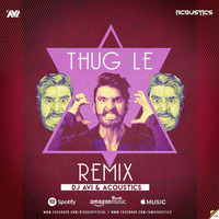 Thug Le (Remix) Dj Avi &amp; Acoustics 320Kbps by Dj Avi