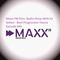 DJ Sektor - podcast Radio Show Episode #46 Maxx FM httpsradiomaxxfm.com by DJ SEKTOR (OFFICIAL)