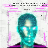 Sektor - Hard Like A Drum (OUT NOW) by DJ SEKTOR (OFFICIAL)