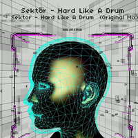 Sektor - Hard Like A Drum  (Original Mix) by DJ SEKTOR (OFFICIAL)