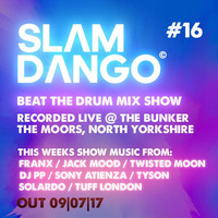 SLAM DANGO BEAT THE DRUM MIXSHOW HOUSE AND TECH ECITION #16 LIVE AT THE BUNKER BORTH YORKSHIRE by SLAM DANGO