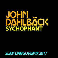 JOHN DALHBACK - SYCHOPHANT (SLAM DANGO REMIX 2017) by SLAM DANGO