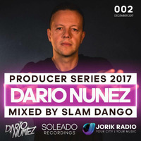 SLAM DANGO PRESENTS PRODUCER SERIES 002 WITH THE BEST OF DARIO NUNEZ by SLAM DANGO