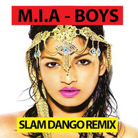 MIA - BOYS (SLAM DANGO REMIX 2018) by SLAM DANGO