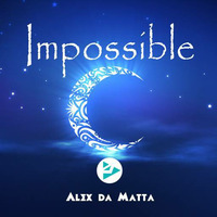 Impossible - Set by Alex da Matta by Alex da Matta