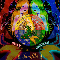 SEXY CHICKEN / Tastes Like Chicken, Smells Like Fish by Soufflé