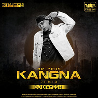 Dr.Zeus - Kangna (Remix) By Dj Divyesh a.K.a Dj Dee by Divyesh Chaniyara