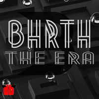BHRTH-THE ERA (ORIGINAL MIX) by D J Bhrth
