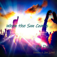 When the Sun Comes... .6 Jan 19 by DeJo