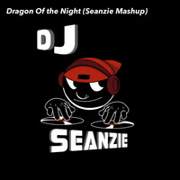 Dragon of the Night (Seanzie Mashup) by DJ Seanzie