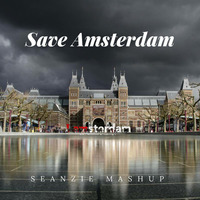 Save Amsterdam (Seanzie Mashup) by DJ Seanzie