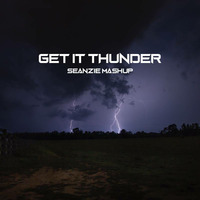 Get It Thunder by DJ Seanzie