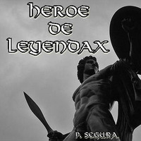 Heroe de leyendaxx by Paco Segura