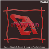 #TOSHRADIO EPISODE #001 by Δαshuτosh‬