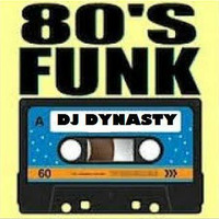 DJ Dynasty 1980-84 Funk Mix 6-2-17 by DJ Dynasty