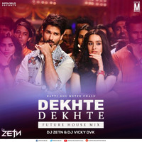 Dekhte Dekhte ( Future House ) - DJ ZETN x DJ VICKY DVK by D ZETN
