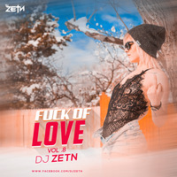 Fuck OF Love V.8 (Mash-Up) - DJ ZETN REMiX by D ZETN