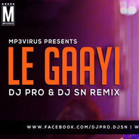 Le Gayi - DJ PRO & DJ SN Remix by DJ PRO & DJ SN
