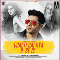 Chalti Hai Kya 9 Se 12 - DJ Pro &amp; DJ SN Remix by DJ PRO & DJ SN