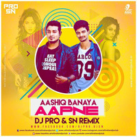 Aashiq Banaya Aapne - DJ PRO &amp; SN Remix by DJ PRO & DJ SN
