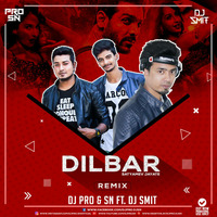 Dilbar Dilbar - DJ PRO SN &amp; DJ SMIT Remix by DJ PRO & DJ SN
