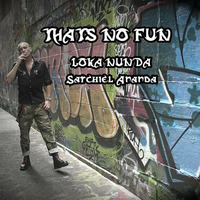Thats No Fun. by Loka Nunda