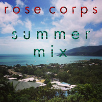 Summer Mix 2017 (Final) by Rose Corps Music