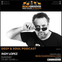Indy Lopez Presenta: Deep &amp; Soul Podcast (Beachgrooves Radio) nº 27 by Indy Lopez