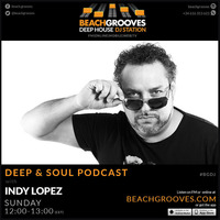 Indy Lopez Presenta: Deep &amp; Soul Podcast (Beachgrooves Radio) nº 30 by Indy Lopez